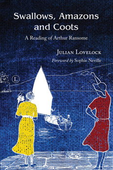 Paperback Swallows, Amazons and Coots: A Reading of Arthur Ransome Book