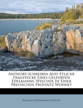 Paperback Antwort-Schreiben Auff Etliche Fragstucke Eines Gelehrten Edelmanns, Welcher in Einer Preuischen Provintz Wohnet [German] Book