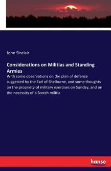 Paperback Considerations on Militias and Standing Armies: With some observations on the plan of defence suggested by the Earl of Shelburne, and some thoughts on Book