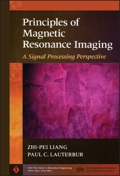 Hardcover Principles of Magnetic Resonance Imaging: A Signal Processing Perspective Book
