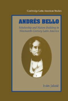 Andrés Bello: la pasión por el orden - Book #87 of the Cambridge Latin American Studies