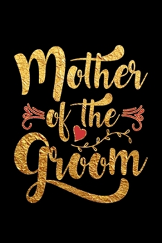 Paperback Mother Of The Groom: Wedding Party Gift Journal Notebook for Parents, Family & Friends Book