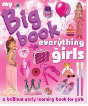 Hardcover My Big Book of Everything for Girls. Chez Picthall and Christiane Gunzi Book