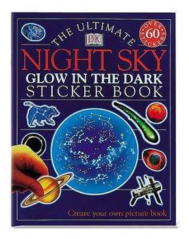 Paperback The Ultimate Night Sky Glow in the Dark Sticker Book (Ultimate Stickers) Book