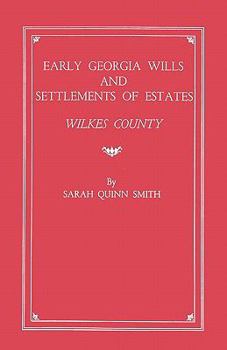 Early Georgia Wills and Settlements of Estates: Wilkes County