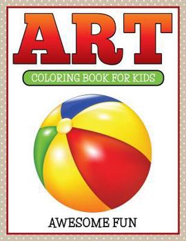 Paperback Art: Coloring Book For Kids- Awesome Fun Book