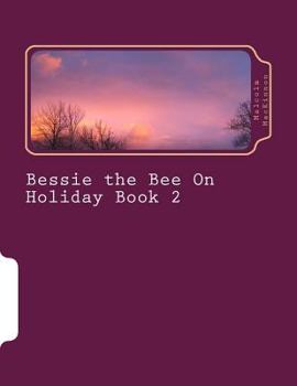 Paperback Bessie the Bee On Holiday Book 2: For ages 2 to 5 years Book