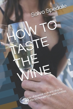 Paperback How to Taste the Wine: Practical manual to learn step by step the techniques of wine tasting Book