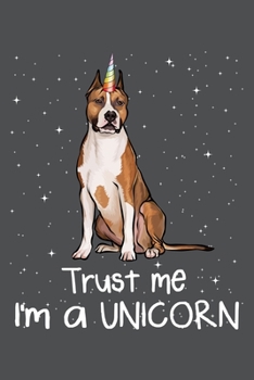 Trust Me I'm A Unicorn: American Staffordshire Terrier Lined Journal Notebook