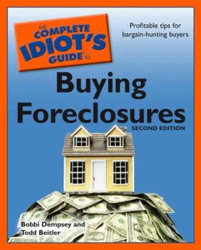 Paperback The Complete Idiot's Guide to Buying Foreclosures, Second Edition: Profitable Tips for Bargain-Hunting Buyers Book