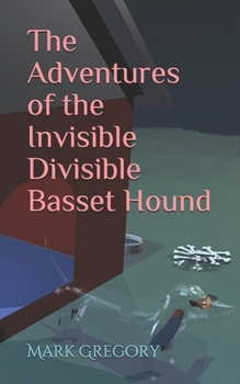 Paperback The Adventures of the Invisible Divisible Basset Hound Book