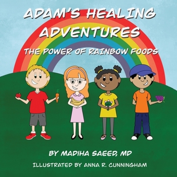 Paperback Adam's Healing Adventures: The Power of Rainbow Foods Book