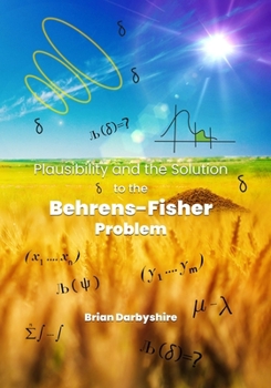 Paperback Plausibility and the Solution to the Behrens-Fisher Problem Book