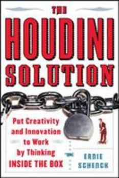 Paperback The Houdini Solution: Why Thinking Inside the Box Is the Key to Creativity Book