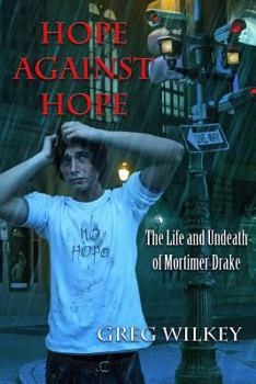 Paperback Hope Against Hope: The Life and Undeath of Mortimer Drake Book