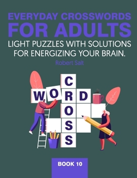 Paperback Everyday crosswords for adults: Light puzzles with solutions for energizing your brain. Book 10 Book