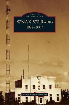 WNAX 570 Radio: 1922-2007 (Images of America: South Dakota) - Book  of the Images of America: South Dakota