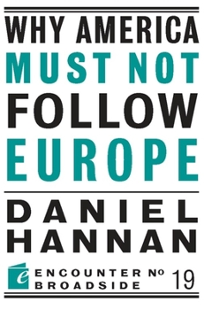 Paperback Why America Must Not Follow Europe Book