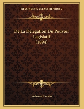 Paperback De La Delegation Du Pouvoir Legislatif (1894) [French] Book