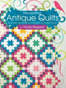 Paperback Recreating Antique Quilts: Re-Envisioning, Modifying and Simplifying Museum Quilts Book