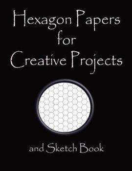 Paperback Hexagon Papers for Creative Projects and Sketch Book: A Book for All Your Sewing/Patchwork or Art Projects, Gamers and More, for Home or College - Bla Book