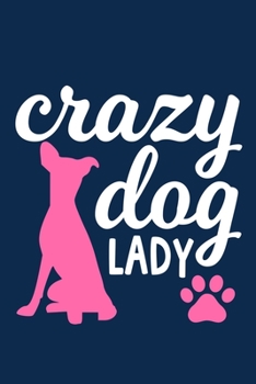 Crazy Dog Lady: Blank Lined Notebook Journal: Gifts For Dog Lovers Her 6x9 | 110 Blank  Pages | Plain White Paper | Soft Cover Book