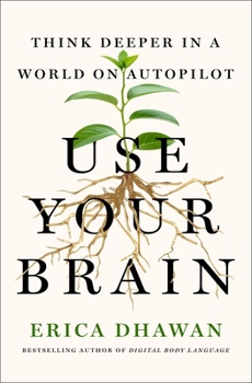 Hardcover Use Your Brain: How to Think Deeper in a World on Autopilot Book