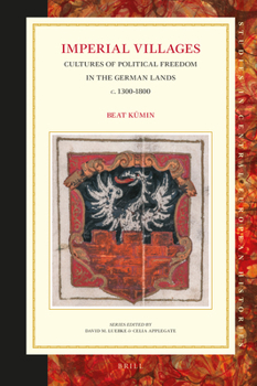 Hardcover Imperial Villages: Cultures of Political Freedom in the German Lands C. 1300-1800 Book