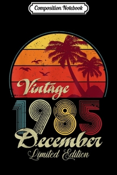 Composition Notebook: Retro Vintage December 1985 34th Birthday Gifts Journal/Notebook Blank Lined Ruled 6x9 100 Pages