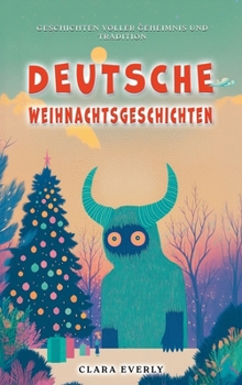 Deutsche Weihnachtsgeschichten: Sechs illustrierte Wintersagen von Krampus, Rauhnächten und Wilder Jagd - zum Vorlesen und Selberlesen ab 8 Jahren (German Edition)