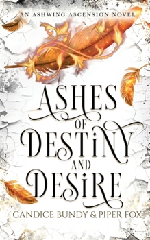 Ashes of Destiny and Desire: A Why Choose Paranormal Romance - Book #1 of the Ashwing Ascension Adventures
