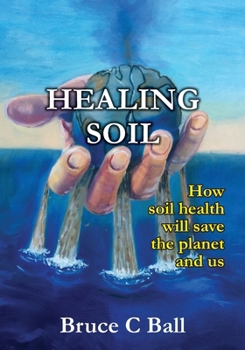 Paperback Healing soil: How soil health will save the planet and us Book