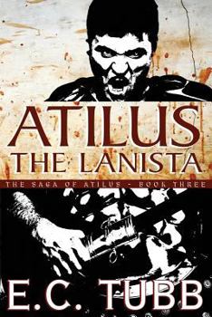 Paperback Atilus the Lanista: The Saga of Atilus, Book Three: An Historical Novel Book