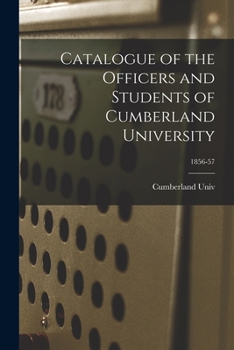 Paperback Catalogue of the Officers and Students of Cumberland University; 1856-57 Book