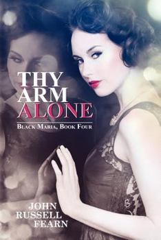 Thy Arms Alone: A Classic Crime Novel: Black Maria, Book Four - Book #4 of the Black Maria