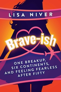Paperback Brave-Ish: One Breakup, Six Continents, and Feeling Fearless After Fifty Book