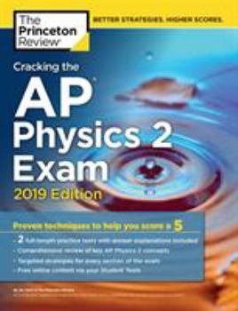 Paperback Cracking the AP Physics 2 Exam, 2019 Edition: Practice Tests & Proven Techniques to Help You Score a 5 Book