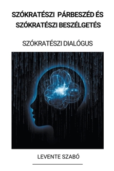 Paperback Szókratészi Párbeszéd és Szókratészi Beszélgetés (Szókratészi Dialógus) [Hungarian] Book