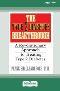 Paperback The Type 2 Diabetes Break-through: A Revolutionary Approach to Treating Type 2 Diabetes (16pt Large Print Edition) Book