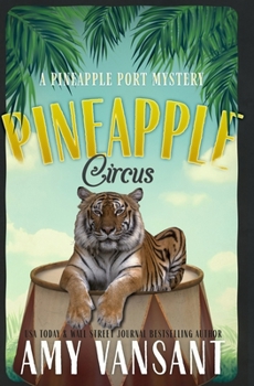 Pineapple Circus: A fun, action-packed mystery (Pineapple Port Mysteries) - Book #13 of the Pineapple Port Mysteries