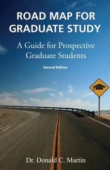 Paperback Road Map for Graduate Study: A Guide for Prospective Graduate Students: Second Edition Book