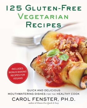 Paperback 125 Gluten-Free Vegetarian Recipes: Quick and Delicious Mouthwatering Dishes for the Healthy Cook: A Cookbook Book