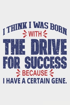 I Think I Was Born With The Drive Of Success: Lined Notebook / Journal Gift For Donald Trump Supporter, Trump 2020, 130 Pages 6*9, Soft Cover Matte Finish