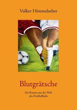 Paperback Blutgrätsche: Ein Roman aus der Welt des Profifußballs [German] Book