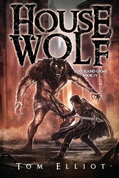 Paperback House Wolf, The Grand Game, Book 4: A Dark Fantasy LitRPG Adventure Book