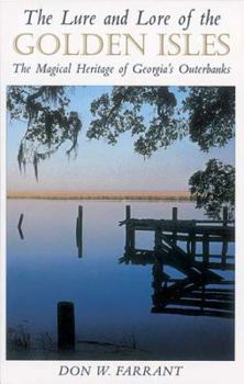 Paperback The Lure and Lore of the Golden Isles: The Magical Heritage of Georgia's Outerbanks Book