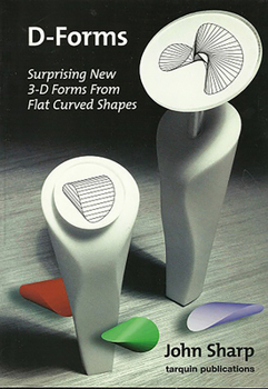 Paperback D-Forms: Surprising New 3-D Forms from Flat Curved Shapes Book