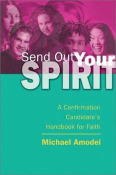 Paperback Send Out Your Spirit: A Confirmation Candidate's Handbook for Faith Book