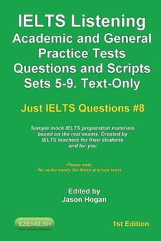 Paperback IELTS Listening Academic and General Practice Tests Questions and Scripts Sets 5-9. Text-Only. Sample mock IELTS preparation materials based on the re Book