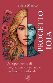 Paperback Progetto IOIA: Un esperimento di integrazione tra umano e intelligenza artificiale [Italian] Book